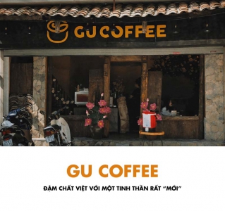 GU COFFEE ĐẬM CHẤT VIỆT VỚI MỘT TINH THẦN RẤT “MỚI”